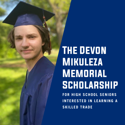 The Devon Mikuleza Memorial Scholarship for Skilled Trades