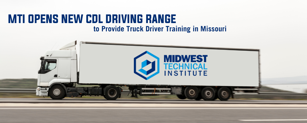 Midwest Technical Institute to Open New CDL Driving Range to Provide Truck Driver Training in Missouri